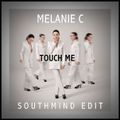 Melanie C - Touch Me (Southmind Edit)