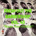 Fresh Out The Barbershop Vol. 43 ''Know Your CIRCLE''