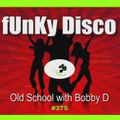 fUnky Disco! (#375) Old School with Bobby D