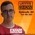 UNYKE SHOW - EPISODE 20 (YEARMIX 2021)