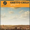 Ghetto Child 8th May 2016