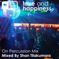 Love And Happiness - On Percussion Mix - By Shan Tilakumara