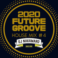 『2020 FUTURE GROOVE ~HOUSE MIX #4~ 』