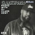 DJ Clark Kent - ClarkWorld Radio Ep.6 (Beats 1) - 2022.11.19