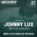 Johnny Lux - After Hours Megaweb Radio (27 March 2017) - Cascais - Lisbon - Portugal
