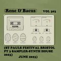 Rene & Bacus - VOL 303 (ST PAULS FESTIVAL BRISTOL PT 3 SAMPLER-SYNTH HOUSE) (JUNE 2023)