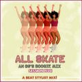 ALL SKATE: An 80's Boogie Mix Session 5