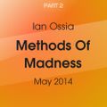 Methods Of Madness Part 2, May 2014