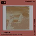 Le Jardin w/ Sarah Davachi - 18th March 2019