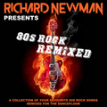 Richard Newman Presents 80s Rock Remixed