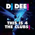 Dj Dee - This Is 4 The Clubs! 2011 January Edition