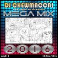 DJ Chewmacca! - mix113-114 - Mega Mix 2016