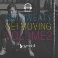 Get Sweaty, Get Moving! Vol. 2 - Mixed by fitmix.fm