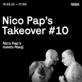 Nico Paps Takeover #10 w/Madj