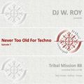 Tribal Mission 88- Never Too Old For Techno (Episode 7)