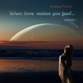 Andrew Placid - When Love Makes You Feel... episode 1