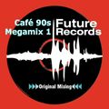 FutureRecords - Café 90s Megamix 1