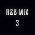 R&B MIX 3