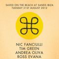 Part II / Nic Fanciuilli, Tim Green & Andrea Oliva @ Sands Ibiza / 21.08.2012 / Ibiza Sonic