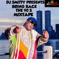 Bring Back The 90's Mixtape (DJ Smitty 717)