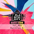 Plastic City radio Show Vol. #88 by Matthieu B.