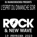 DJ MANUCHEUCHEU PRESENTS L'ESPRIT DU DIMANCHE SOIR ( ROCK & NEW WAVE ) 19 FEVRIER 2023