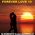 Dj ROBERTO Kong LAVIGNOLLE - FOREVER LOVE 10