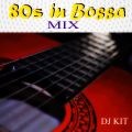 DJ Kit - 80s in Bossa Mix