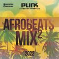 Afrobeats Mix 2022 Part 2 | Afropop 2022 Mix 2 | DJ Plink 2022
