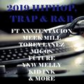 2019 HIPHOP, TRAP & R&B ft XXXTENTACION, MEEK MILL,TOREY LANEZ, MIGOS,FUTURE,YNW MELLY,KIDINK & MORE