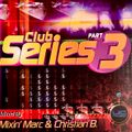 Club Series Part 3 by Mixin' Marc & Christian B