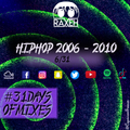 #31DaysOfMixes - HIP HOP 2006 - 2010 | @DJRAXEH | 6 of 31 | 006
