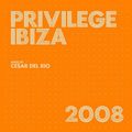 Privilege Ibiza 2008 CD2 mixed by Cesar Del Rio