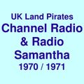 UK Pirate Radio =>>  Land-Based Channel Radio w. Andy Archer + Radio Samantha  <<= 1970 1971