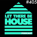 Let There Be House Podcast With Queen B #405