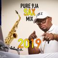 DJ CHOPLIFE PRESENTS : PURE 9JA SAX PARTY MIX 2019