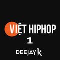 VIET - HIP HOP/RAP - TAP 1 by Deejay K