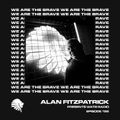 We Are The Brave Radio 156 (Studio Mix From Alan Fitzpatrick)