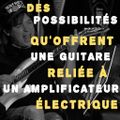 What is Happening (E12) - Des possibilités qu'offrent une guitare reliée à un ampli électrique