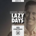 LAZY DAYS - Show #75 (Hosted by Fred Everything)