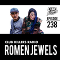 Club Killers Radio #238 - Romen Jewels