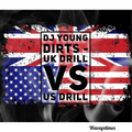 Dj Young Dirts - UK Drill vs US Drill