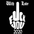 With Love Fuck You 2020