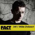 FACT Mix 146: Mike Dehnert 