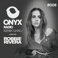 Xenia Ghali - Onyx Radio 008 Robbie Rivera Guest Mix