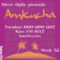 Steve Optix Presents Amkucha on Kane FM 103.7 - Week Fifty Two