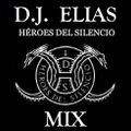 DJ Elias - Heroes Del Silencio Mix