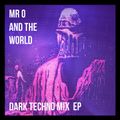 Dark Techno Mix EP - Mr O and The World