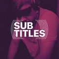 Sub-Titles 036 - Guest Mix by Digvijay [12-02-2021]