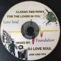 CLASSIC R&B REMIX FOR THE LOVER IN YOU MIXED BY DJ LOVE SOUL